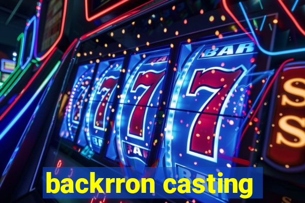 backrron casting